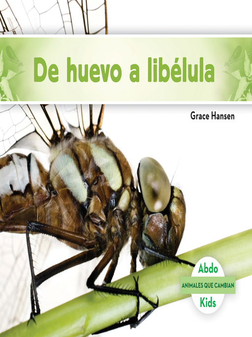 Title details for De huevo a libélula (Becoming a Dragonfly) (Spanish Version) by Grace Hansen - Available